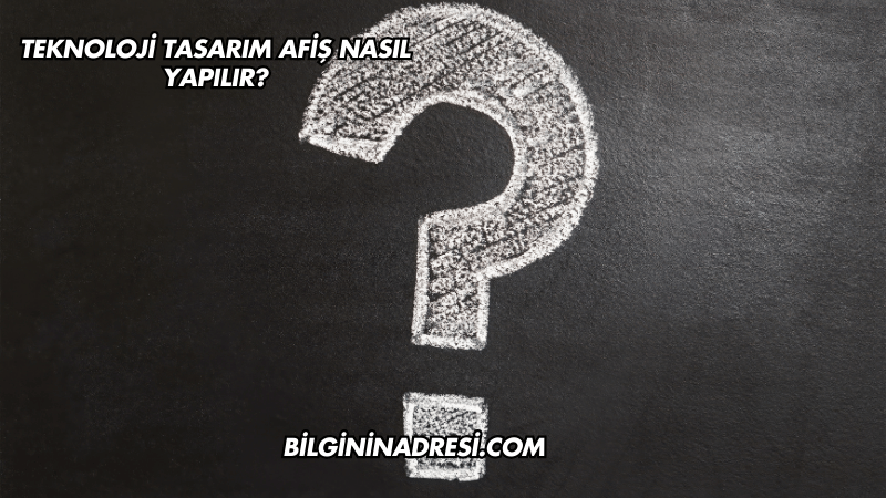 Teknoloji Tasarım Afiş Nasıl Yapılır?