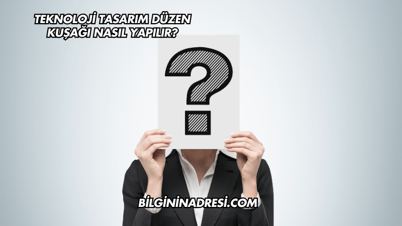 Teknoloji Tasarım Düzen Kuşağı Nasıl Yapılır?