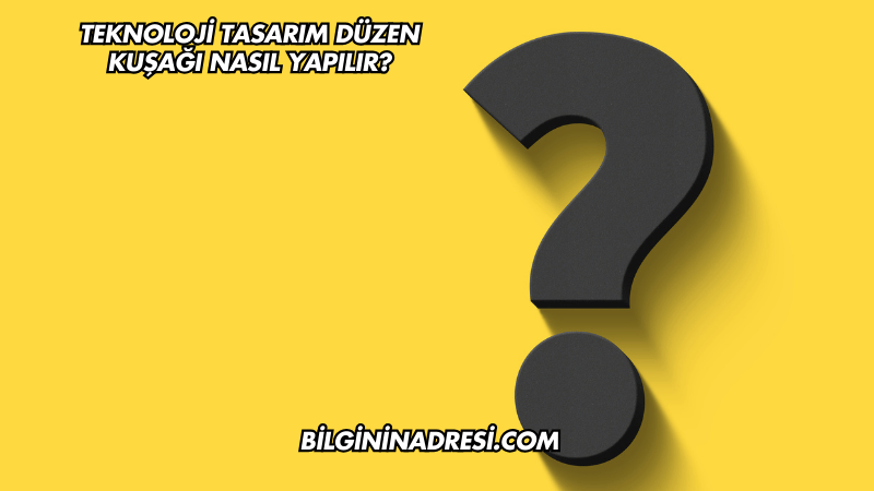 Teknoloji Tasarım Düzen Kuşağı Nasıl Yapılır?