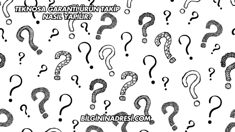 Teknosa Garanti Ürün Takip Nasıl Yapılır?