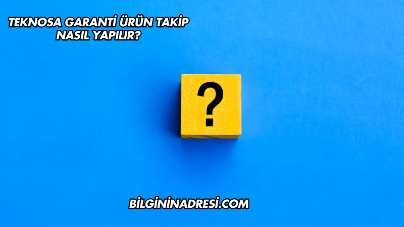 Teknosa Garanti Ürün Takip Nasıl Yapılır?