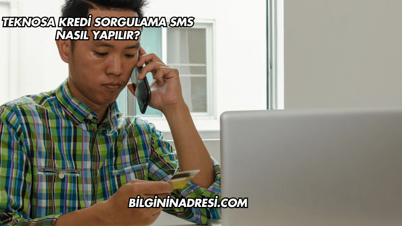 Teknosa Kredi Sorgulama SMS Nasıl Yapılır?