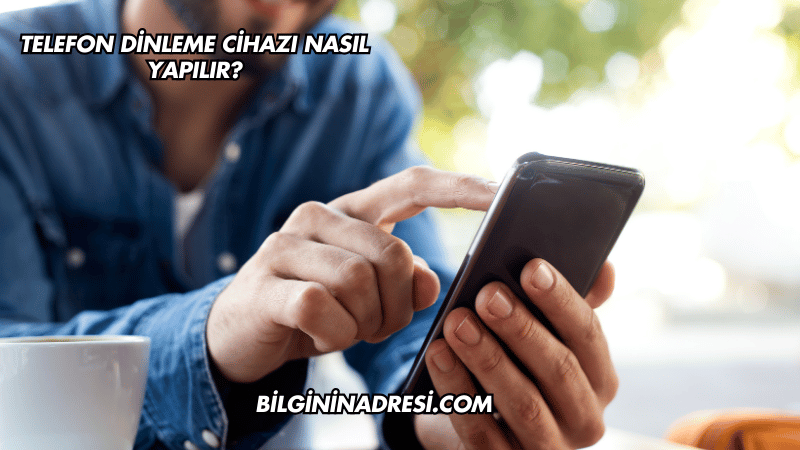 Telefon Dinleme Cihazı Nasıl Yapılır?