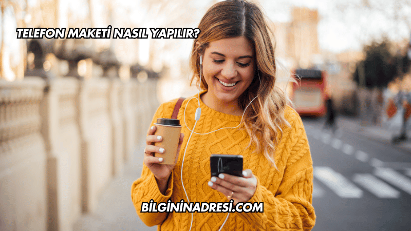 Telefon Maketi Nasıl Yapılır?