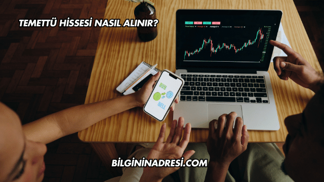 Temettü Hissesi Nasıl Alınır?
