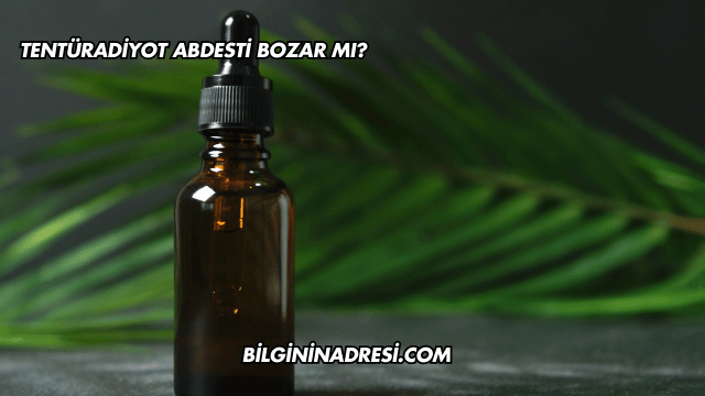 Tentürdiyot Abdesti Bozar mı?