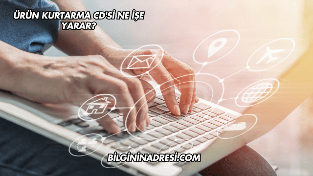Ürün Kurtarma CD'si Ne İşe Yarar?