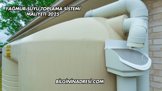 Yağmur Suyu Toplama Sistemi Maliyeti 2025