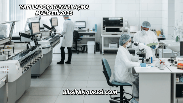 Yapı Laboratuvarı Açma Maliyeti 2025