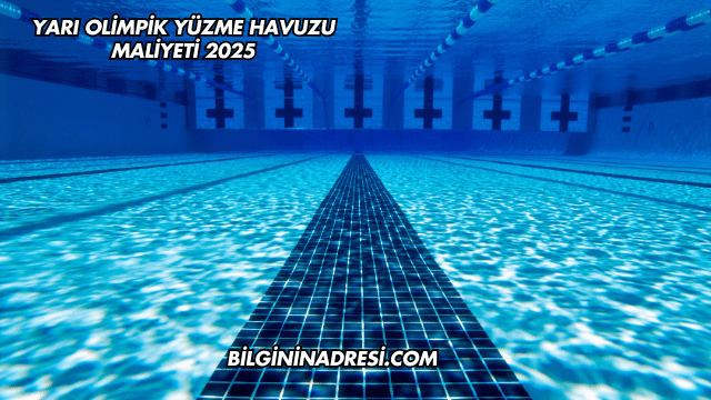 Yarı Olimpik Yüzme Havuzu Maliyeti 2025