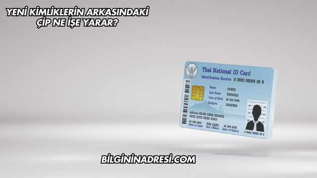 Yeni Kimliklerin Arkasındaki Çip Ne İşe Yarar?
