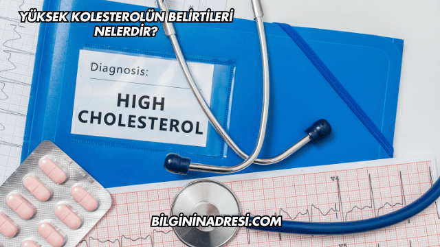 Yüksek Kolesterolün Belirtileri Nelerdir?