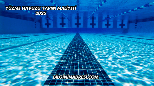 Yüzme Havuzu Yapım Maliyeti 2025