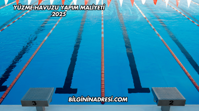 Yüzme Havuzu Yapım Maliyeti 2025