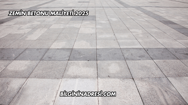 Zemin Betonu Maliyeti 2025