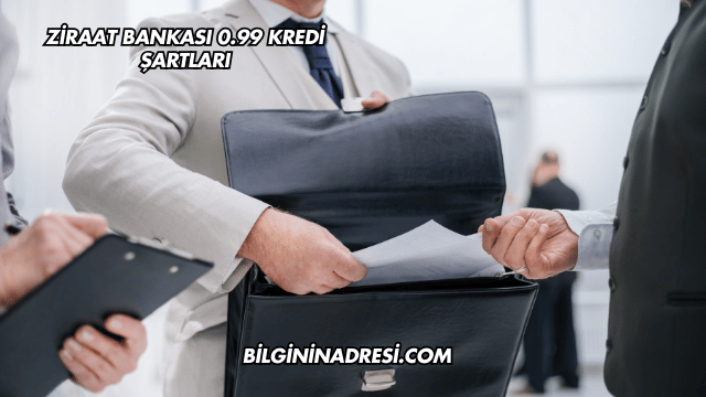 Ziraat Bankası 0.99 Kredi Şartları