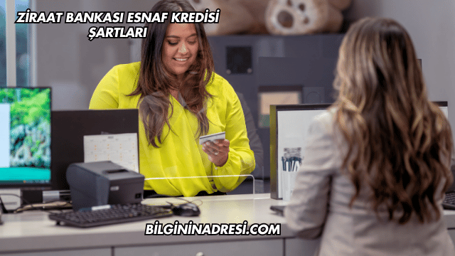 Ziraat Bankası Esnaf Kredisi Şartları