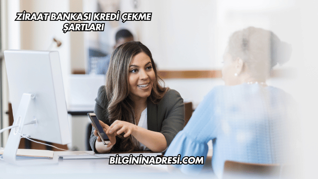 Ziraat Bankası Kredi Çekme Şartları