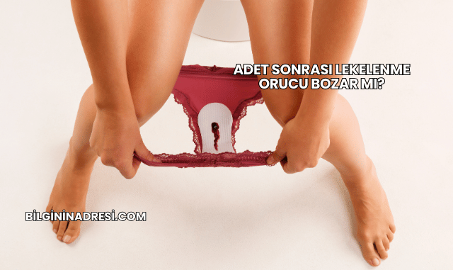 Adet Sonrası Lekelenme Orucu Bozar mı?