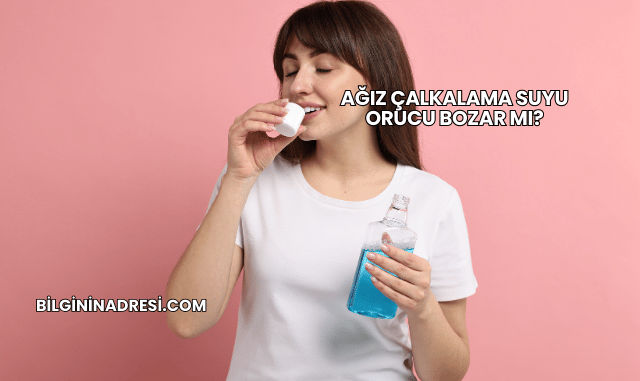 Ağız Çalkalama Suyu Orucu Bozar mı?