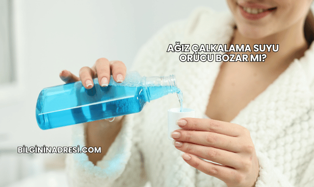 Ağız Çalkalama Suyu Orucu Bozar mı?