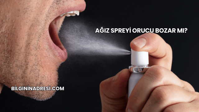 Ağız Spreyi Orucu Bozar mı?