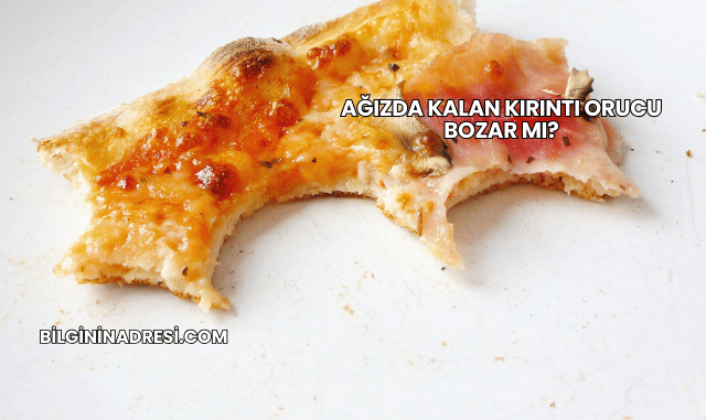 Ağızda Kalan Kırıntı Orucu Bozar mı?