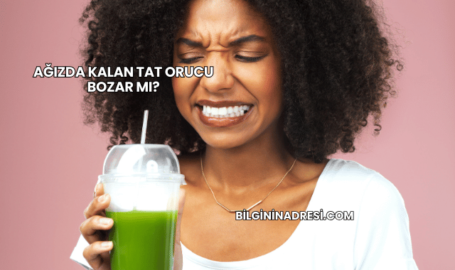Ağızda Kalan Tat Orucu Bozar mı?