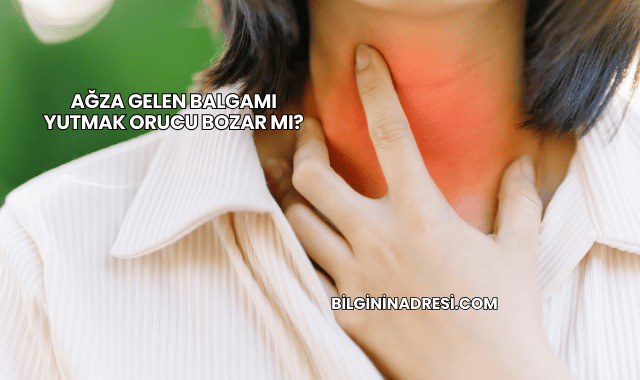 Ağza Gelen Balgamı Yutmak Orucu Bozar mı?
