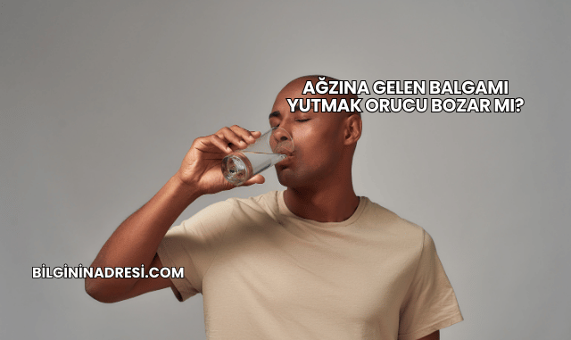 Ağzına Gelen Balgamı Yutmak Orucu Bozar mı?