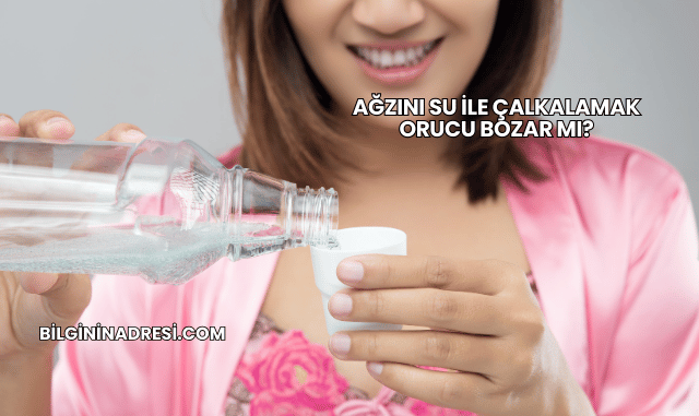 Ağzını Su ile Çalkalamak Orucu Bozar mı?
