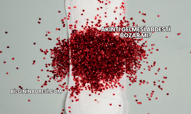 Akıntı Gelmesi Abdesti Bozar mı?