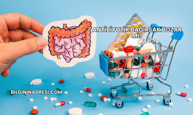 Antibiyotik Bağırsak Bozar mı?
