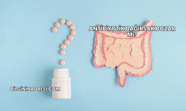 Antibiyotik Bağırsak Bozar mı?