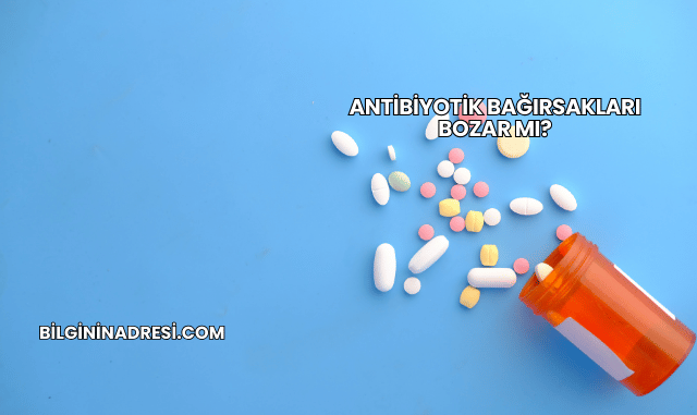 Antibiyotik Bağırsakları Bozar mı?