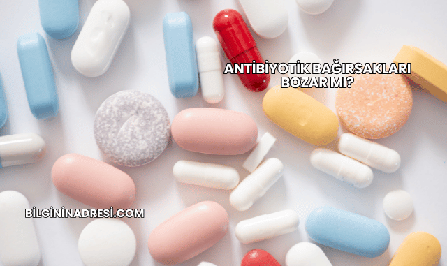 Antibiyotik Bağırsakları Bozar mı?