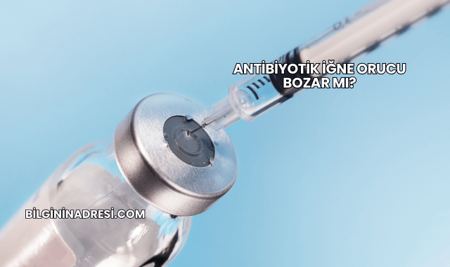 Antibiyotik İğne Orucu Bozar mı?