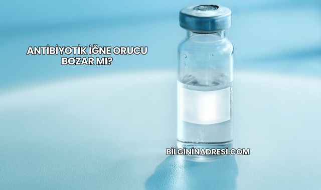 Antibiyotik İğne Orucu Bozar mı?