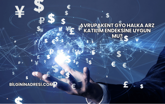 Avrupakent GYO Halka Arz Katılım Endeksine Uygun mu?