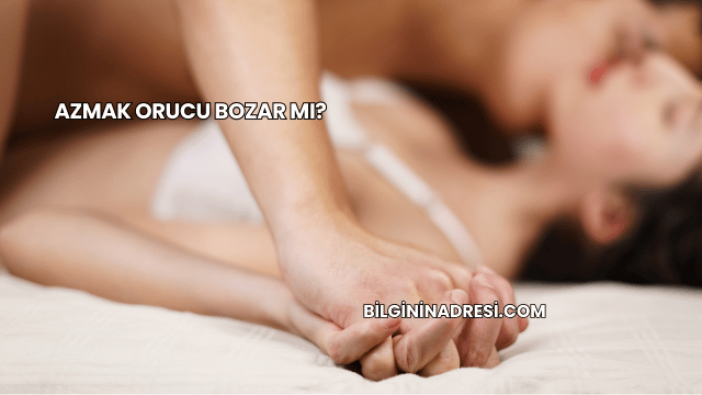 Azmak Orucu Bozar mı?