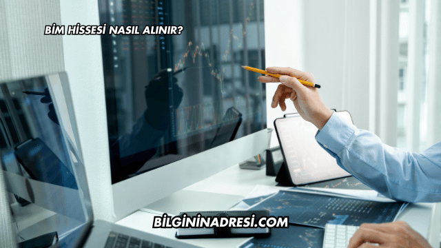 BİM Hissesi Nasıl Alınır?