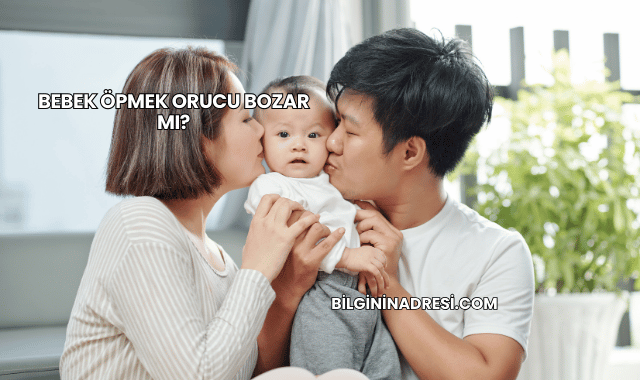 Bebek Öpmek Orucu Bozar mı?