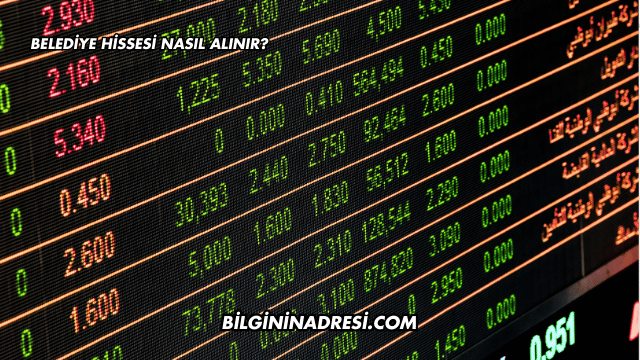 Belediye Hissesi Nasıl Alınır?