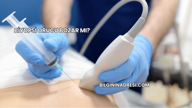 Biyopsi Orucu Bozar mı?