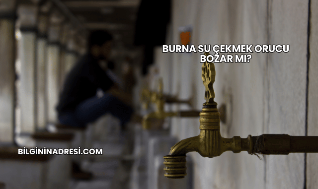 Burna Su Çekmek Orucu Bozar mı?
