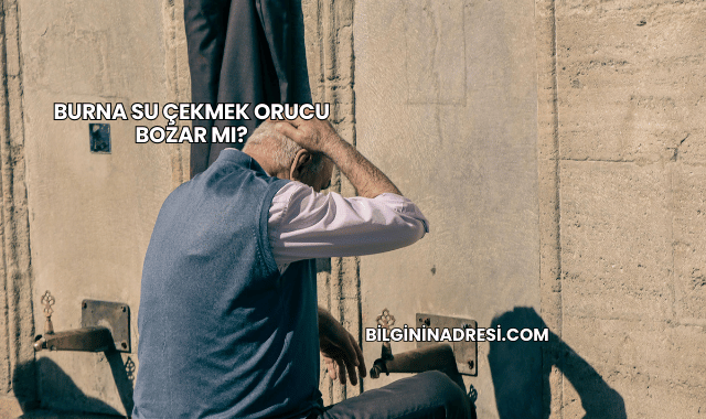 Burna Su Çekmek Orucu Bozar mı?