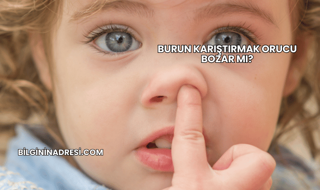 Burun Karıştırmak Orucu Bozar mı?