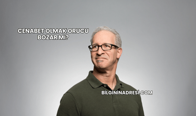 Cenabet Olmak Orucu Bozar mı?