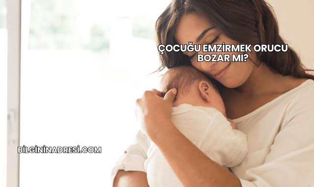 Çocuğu Emzirmek Orucu Bozar mı?