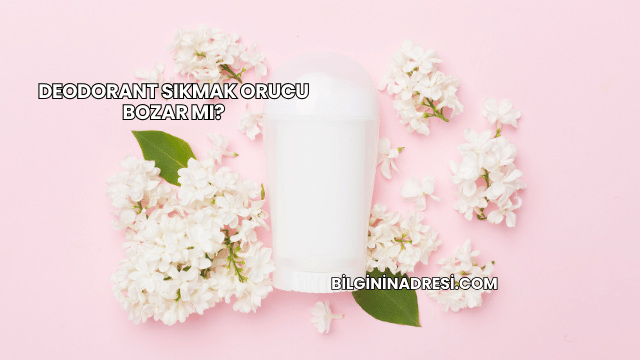 Deodorant Sıkmak Orucu Bozar mı?